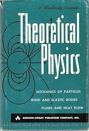 theoretical physics mechanics of particles rigid and elastic bodies fluids and heat flow 1st edition f