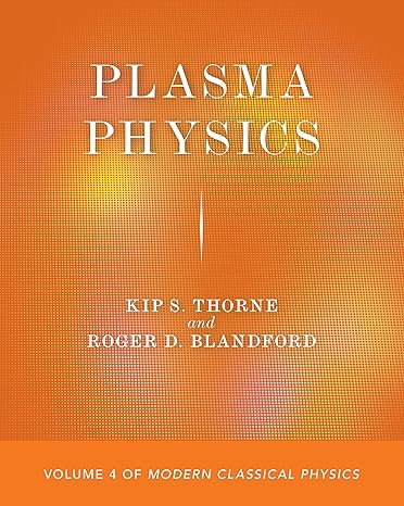 plasma physics volume 4 of modern classical physics 1st edition kip s thorne ,roger d blandford 0691215502,