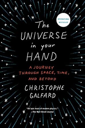 the universe in your hand a journey through space time and beyond 1st edition christophe galfard 1250076412,