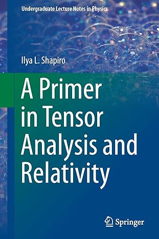 a primer in tensor analysis and relativity 1st edition ilya l shapiro 3030268942, 978-3030268947