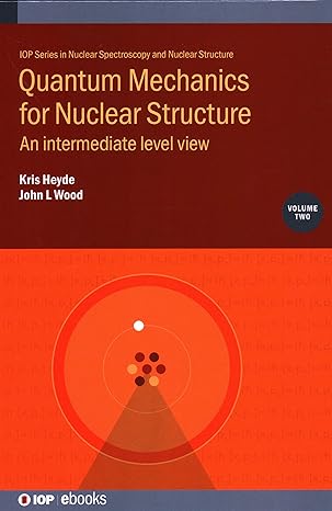 quantum mechanics for nuclear structure an intermediate level view 1st edition prof kris heyde ,prof john