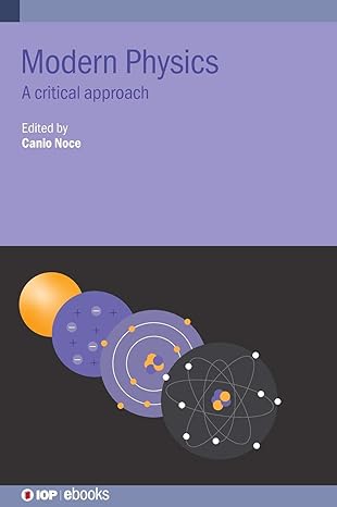 modern physics a critical approach critical edition canio noce 075032676x, 978-0750326766