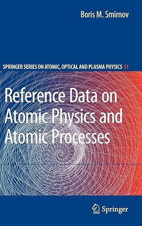 reference data on atomic physics and atomic processes 2008th edition boris m smirnov 3540793623,