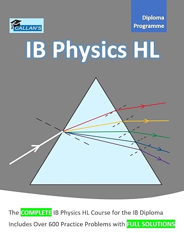 callans ib physics hl course book over 600 problems with full solutions 1st edition ryan callan 1990050654,
