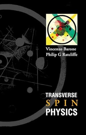 transverse spin physics 1st edition dr vincenzo barone ,philip g ratcliffe 9812381015, 978-9812381019