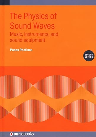 physics of sound waves music instruments and sound equipment 2nd edition panos photinos 0750335378,