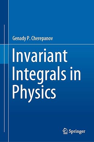 invariant integrals in physics 1st edition genady p cherepanov 3030283364, 978-3030283360