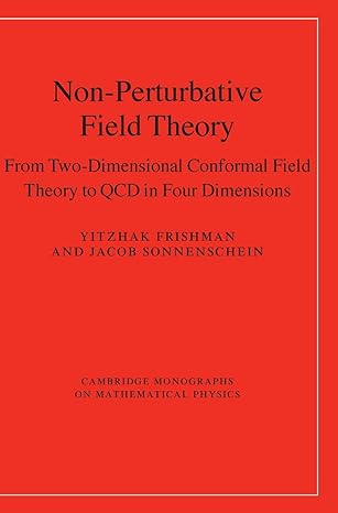 non perturbative field theory from two dimensional conformal field theory to qcd in four dimensions 1st