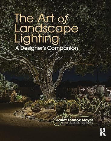 the art of landscape lighting a designers companion 1st edition janet lennox moyer 0367193582, 978-0367193584