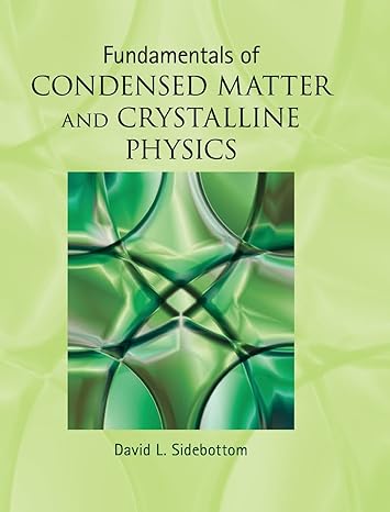 fundamentals of condensed matter and crystalline physics an introduction for students of physics and