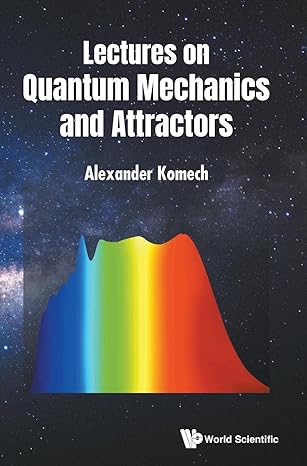 lectures on quantum mechanics and attractors 1st edition alexander komech 9811248893, 978-9811248894