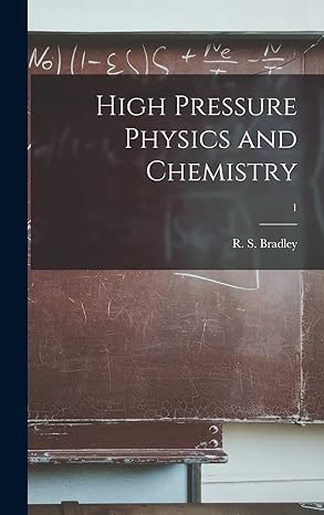 high pressure physics and chemistry 1 1st edition r s bradley 1013594398, 978-1013594397