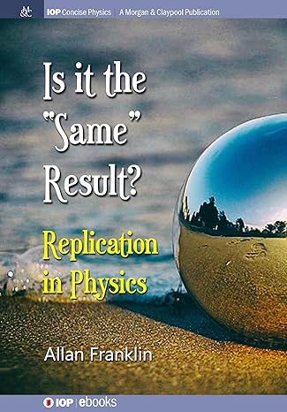 is it the same result replication in physics 1st edition allan franklin 1643271636, 978-1643271637