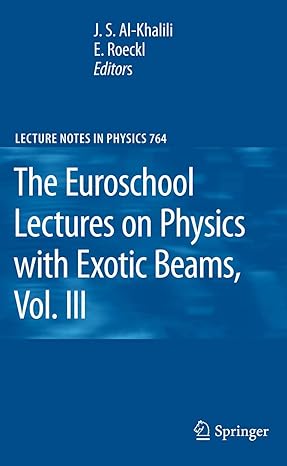 the euroschool lectures on physics with exotic beams vol iii 2009th edition j s al khalili ,ernst roeckl