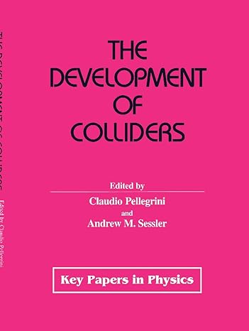the development of colliders 1995th edition claudio m pellegrini ,andrew m sessler 1563963493, 978-1563963490