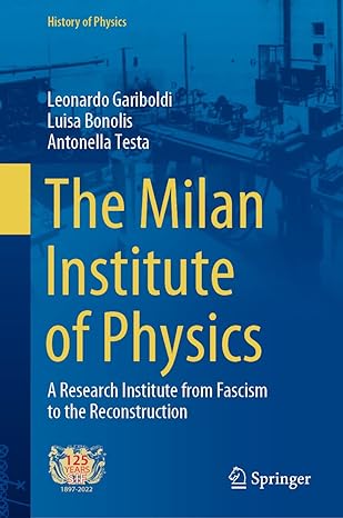 the milan institute of physics a research institute from fascism to the reconstruction 1st edition leonardo