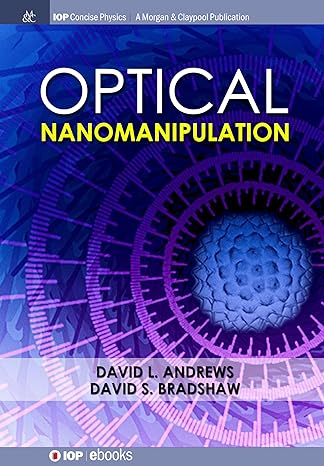 optical nanomanipulation 1st edition david l andrews ,david s bradshaw 1643278231, 978-1643278230