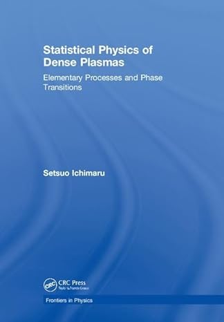 statistical physics of dense plasmas elementary processes and phase transitions 1st edition setsuo ichimaru