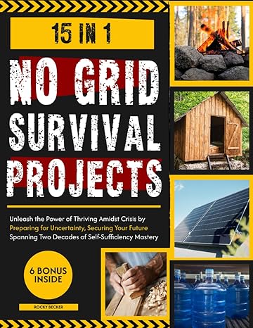 no grid survival projects unleash the power of thriving amidst crisis by preparing for uncertainty securing