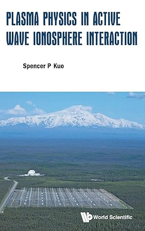 plasma physics in active wave ionosphere interaction 1st edition spencer p kuo 9813232129, 978-9813232129