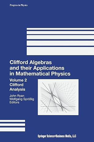 clifford algebras and their applications in mathematical physics vol 2 clifford analysis 1st edition john