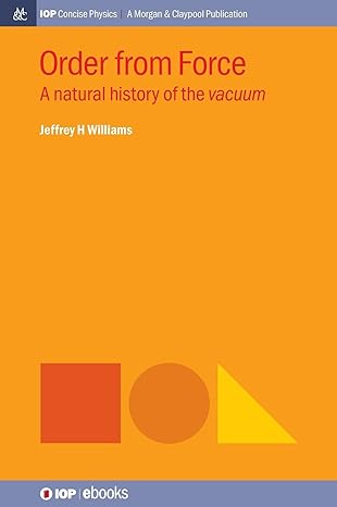 order from force a natural history of the vacuum 1st edition jeffrey h williams 164327886x, 978-1643278865