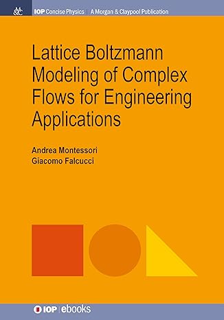 lattice boltzmann modeling of complex flows for engineering applications 1st edition andrea montessori