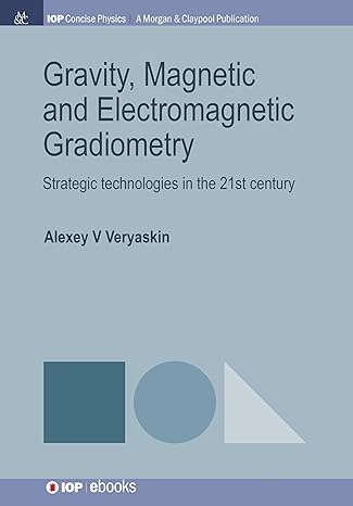 gravity magnetic and electromagnetic gradiometry strategic technologies in the 21st century 1st edition
