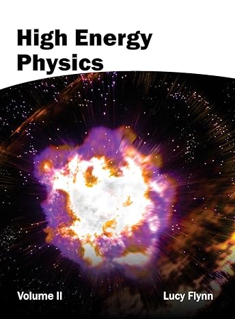 high energy physics volume ii 1st edition lucy flynn 1632382881, 978-1632382887