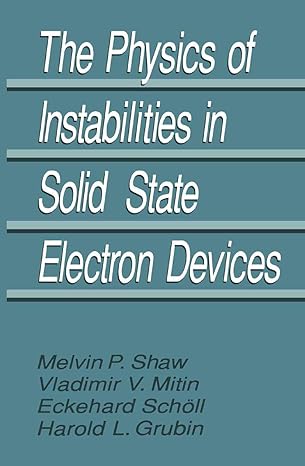 the physics of instabilities in solid state electron devices 1992nd edition harold l grubin ,v v mitin ,e