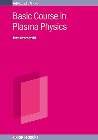 basic course in plasma physics 1st edition uwe czarnetzki 0750311924, 978-0750311922