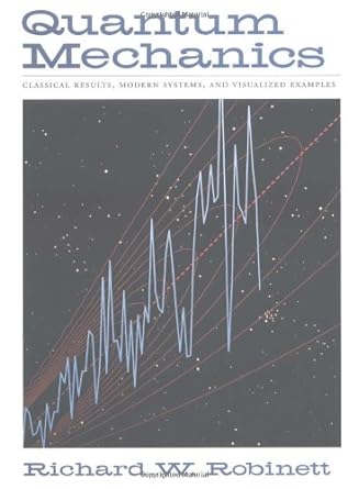 quantum mechanics classical results modern systems and visualized examples 1st edition richard w robinett