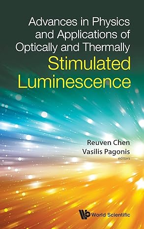 advances in physics and applications of optically and thermally stimulated luminescence 1st edition reuven