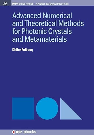 advanced numerical techniques for photonic crystals 1st edition didier felbacq 1643277987, 978-1643277981