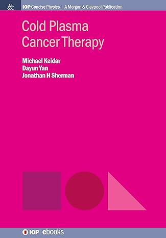 cold plasma cancer therapy 1st edition michael keidar ,dayun yan ,jonathan h sherman 164327435x,