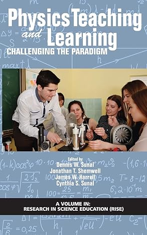 physics teaching and learning challenging the paradigm 1st edition cynthia s sunal ,dennis w sunal ,jonathan