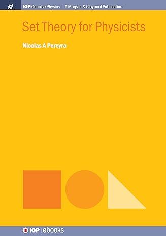 set theory for physicists concise edition nicolas a pereyra 1643276514, 978-1643276519