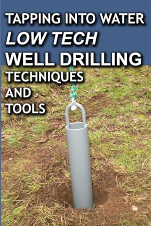 tapping into water low tech well drilling techniques and tools 1st edition paul sawyers 1450580599,