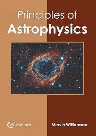 principles of astrophysics 1st edition mervin williamson 1682857344, 978-1682857342