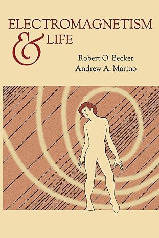 electromagnetism and life facsimile edition robert o becker ,andrew a marino 0981854907, 978-0981854908