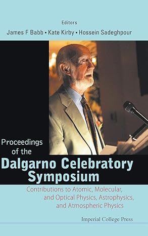 proceedings of the dalgarno celebratory symposium contributions to atomic molecular and optical physics