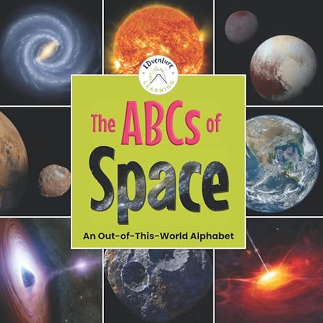 the abcs of space an out of this world alphabet 1st edition edventure learning 1648240321, 978-1648240324