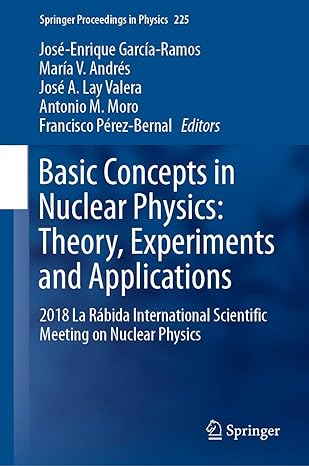 basic concepts in nuclear physics theory experiments and applications 2018 la rabida international scientific