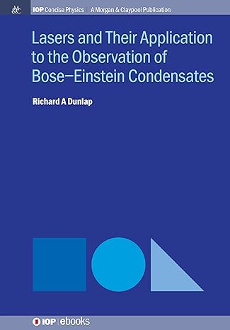 lasers and their application to the observation of bose einstein condensates 1st edition richard a dunlap