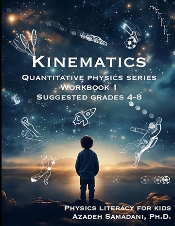 kinematics quantitative physics series workbook 1 1st edition azadeh samadani ,esther kau b0cwnyv8yw,