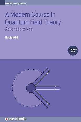 modern course in quantum field theory advanced topics 1st edition badis dr ydri 0750314842, 978-0750314848