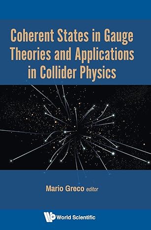 coherent states in gauge theories and applications in collider physics 1st edition mario greco 9811213895,