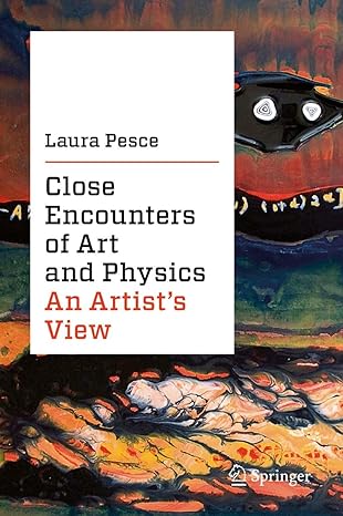 close encounters of art and physics an artists view 1st edition laura pesce 3030227294, 978-3030227296