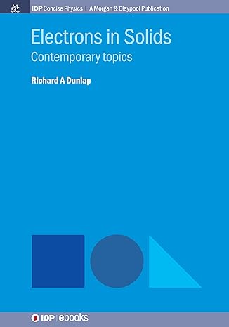 electrons in solids contemporary topics concise edition richard a dunlap 1643276913, 978-1643276915