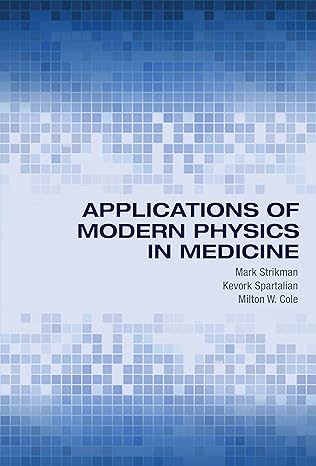 applications of modern physics in medicine 1st edition mark strikman ,kevork spartalian ,milton w cole